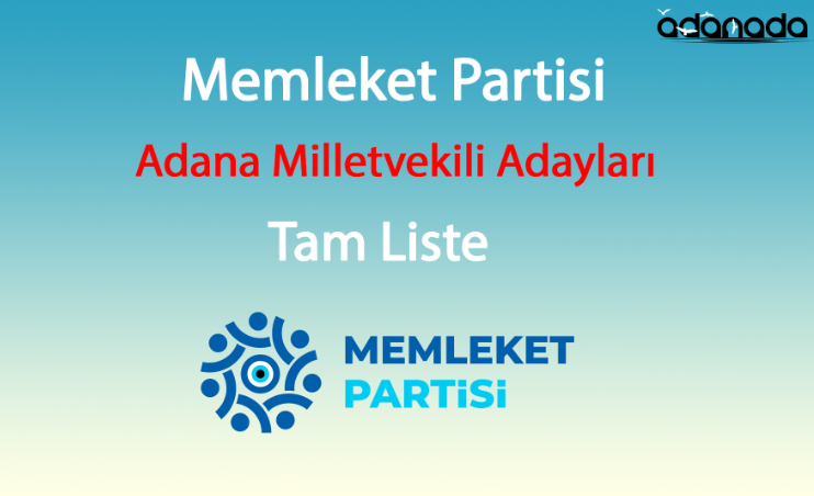 Memleket Partisi Adana Milletvekili Aday Listesi